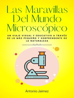 cover image of Las Maravillas Del Mundo Microscópico
